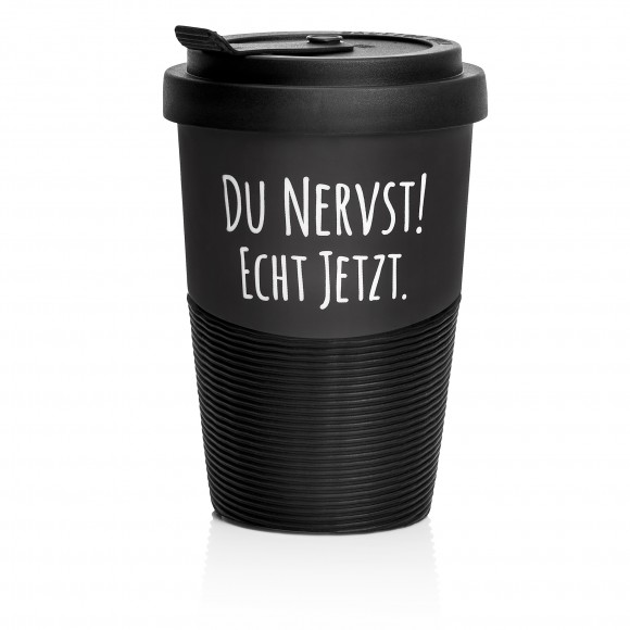 Coffee-to-go Becher "Du nervst! Echt jetzt." - 300 ml